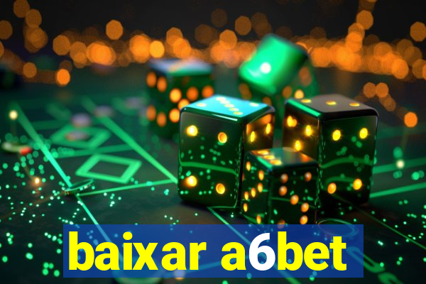 baixar a6bet